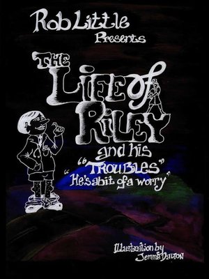cover image of The Life of Riley and His Troubles